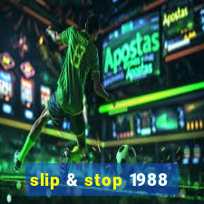 slip & stop 1988